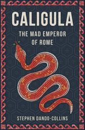 Icon image Caligula: The Mad Emperor of Rome