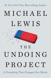 Icon image The Undoing Project: A Friendship That Changed Our Minds