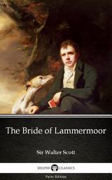 Icon image The Bride of Lammermoor by Sir Walter Scott - Delphi Classics (Illustrated)