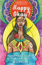 Icon image Happy, Okay?: Poems about Anxiety, Depression, Hope, and Survival (For Fans of Her by Pierre Alex Jeanty or Sylvester Mcnutt)