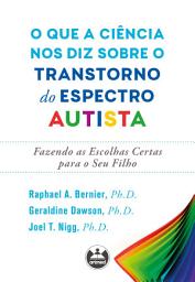 Icon image O que a ciência nos diz sobre o transtorno do espectro autista: fazendo as escolhas certas para o seu filho