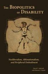 Icon image The Biopolitics of Disability: Neoliberalism, Ablenationalism, and Peripheral Embodiment