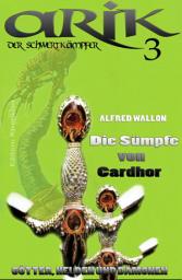 Icon image Arik der Schwertkämpfer 3: Die Sümpfe von Cardhor: Cassiopeiapress Fantasy Serial/ Edition Bärenklau