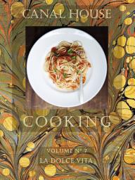 Icon image Canal House Cooking Volume N° 7: La Dolce Vita