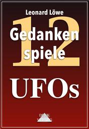 Icon image Gedankenspiele Thema 13: UFOs: UFO Missing 411 Mothman Außerirdische Mars Realität Leben Aliens