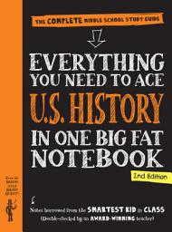 Icon image Everything You Need to Ace U.S. History in One Big Fat Notebook, 2nd Edition: The Complete Middle School Study Guide