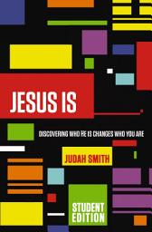 Icon image Jesus Is Student Edition: Discovering Who He Is Changes Who You Are