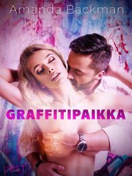 Icon image Graffitipaikka – eroottinen novelli