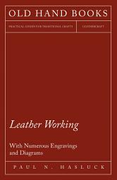 Icon image Leather Working - With Numerous Engravings and Diagrams