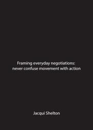 Icon image Framing everyday negotiations: never confuse movement with action