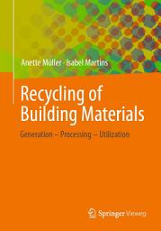 Icon image Recycling of Building Materials: Generation - Processing - Utilization