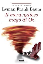 Icon image Il meraviglioso mago di Oz: Ediz. integrale