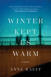 Icon image Winter Kept Us Warm: A Novel