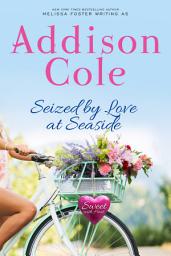 Icon image Seized by Love at Seaside (Sweet with Heat: Seaside Summers #7) Small town, sweet contemporary romance