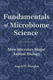 Icon image Fundamentals of Microbiome Science: How Microbes Shape Animal Biology