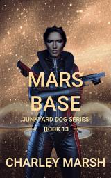 Icon image Mars Base: Junkyard Dog Series Book 13