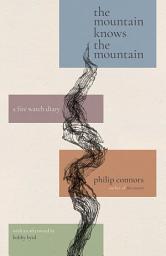 Icon image The Mountain Knows the Mountain: A Fire Watch Diary