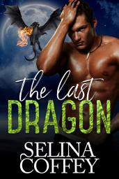 Icon image The Last Dragon: Paranormal Shifter Romance Short Story