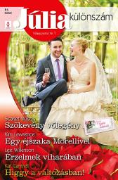 Icon image Júlia különszám 81. kötet: Szökevény vőlegény (Nyári esküvők 2.), Egy éjszaka Morellivel, Érzelmek viharában, Higgy a változásban!