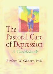 Icon image The Pastoral Care of Depression: A Guidebook
