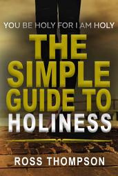 Icon image THE SIMPLE GUIDE TO HOLINESS