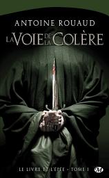Icon image Le Livre et l'Épée, T1 : La Voie de la colère