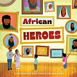 Icon image African Heroes: Discovering Our Christian Heritage