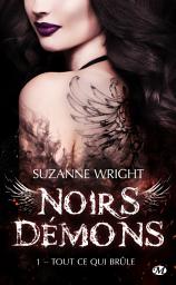 Icon image Noirs démons, T1 : Tout ce qui brûle