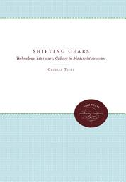 Icon image Shifting Gears: Technology, Literature, Culture in Modernist America