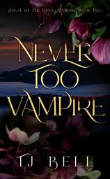 Icon image Never Too Vampire: Vampire Romance