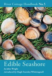 Icon image Edible Seashore: River Cottage Handbook No.5