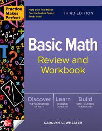 Icon image Practice Makes Perfect: Basic Math Review and Workbook, Third Edition: Edition 3