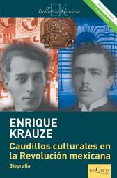 Icon image Caudillos culturales en la Revolución mexicana (Edición revisada)