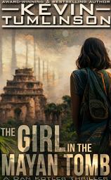 Icon image The Girl in the Mayan Tomb: A Dan Kotler Archaeological Thriller