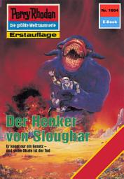 Icon image Perry Rhodan 1664: Der Henker von Sloughar: Perry Rhodan-Zyklus "Die Große Leere"