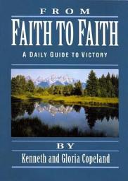 Icon image From Faith to Faith: A Daily Guide to Victory