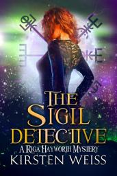Icon image The Sigil Detective: A Riga Hayworth Short Mystery