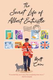 Icon image The Secret Life of Albert Entwistle: An Uplifting and Unforgettable Story of Love and Second Chances