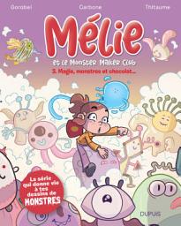 Icon image Mélie et le Monster Maker Club - Tome 3 - Magie, monstres et chocolat...