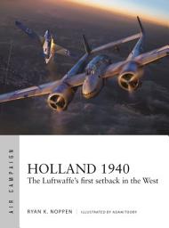 Icon image Holland 1940: The Luftwaffe's first setback in the West