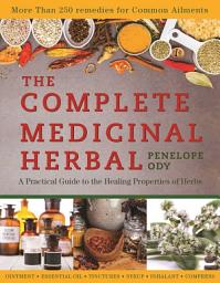 Icon image The Complete Medicinal Herbal: A Practical Guide to the Healing Properties of Herbs