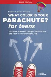Icon image What Color Is Your Parachute? for Teens, Third Edition: Discover Yourself, Design Your Future, and Plan for Your Dream Job