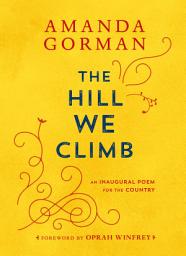 Icon image The Hill We Climb: An Inaugural Poem for the Country