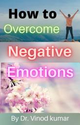 Icon image How to Overcome Negative Emotions