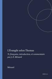 Icon image L'Évangile selon Thomas: Tr. française, introduction, et commentaire par J.-É. Ménard