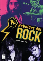 Icon image Rebeldes del rock: Una historia del rock contestatario