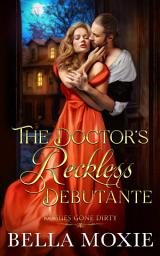 Icon image The Doctor's Reckless Debutante: A Spicy Regency Romance Novella