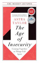 Icon image The Age of Insecurity: Coming Together as Things Fall Apart