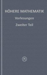 Icon image Höhere Mathematik, Vorlesungen Zweiter Teil