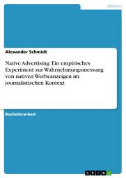Icon image Native Advertising. Ein empirisches Experiment zur Wahrnehmungsmessung von nativen Werbeanzeigen im journalistischen Kontext